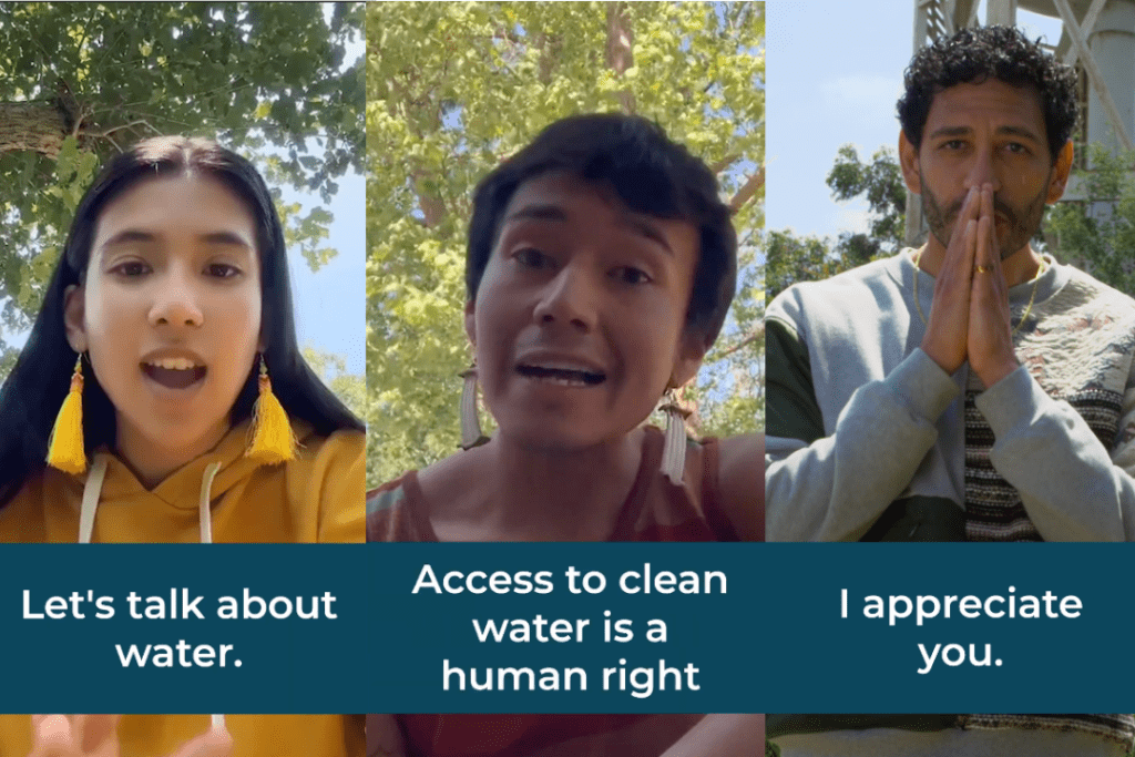 A collage of three influencers talking to camera with text that says, "Let's talk about water. Access to water is a human right. I appreciate you."